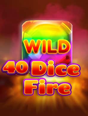 40 Dice Fire