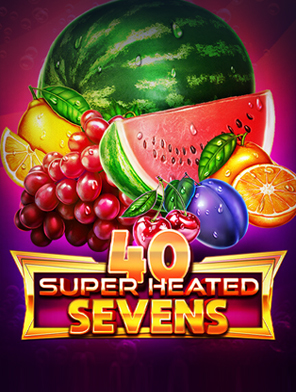 40 Super Heated Sevens
