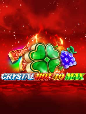 Crystal Hot 40 Max